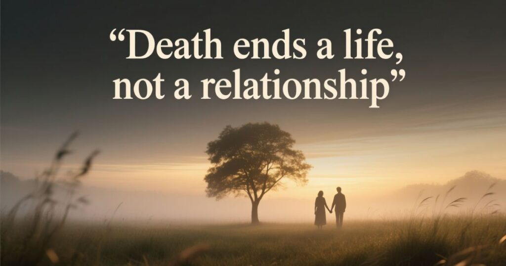 “Death ends a life, not a relationship”15 Similar Quotes