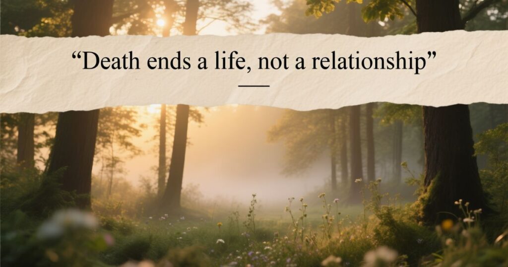 “Death ends a life, not a relationship”15 Similar Quotes