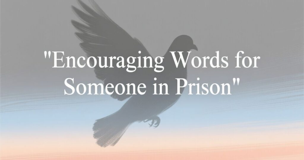 129 Jail Quotes and Encouraging Words for Someone in Prison