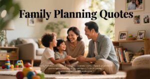 Top 87 Family Planning Quotes and Messages to Inspire You