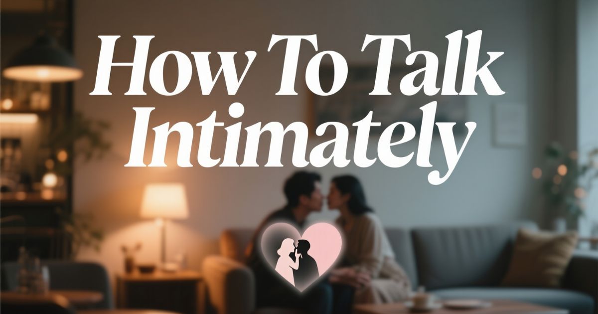 How To Talk Intimately With Your Boyfriend, Girlfriend Over Text (100 Examples)