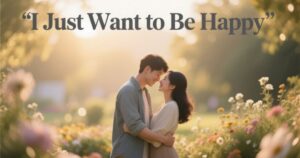 I Just Want to Be Happy Quotes: Simple Reminders for Finding Joy