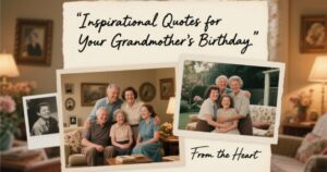 65+ Inspirational Quotes for Your Grandmother’s Birthday
