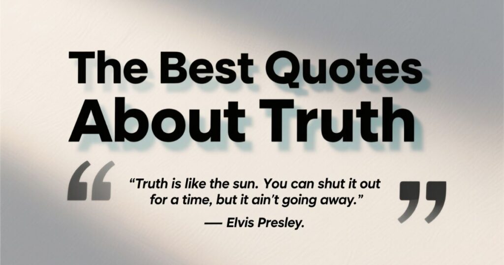 The Best Quotes About Truth, Honesty, and Life