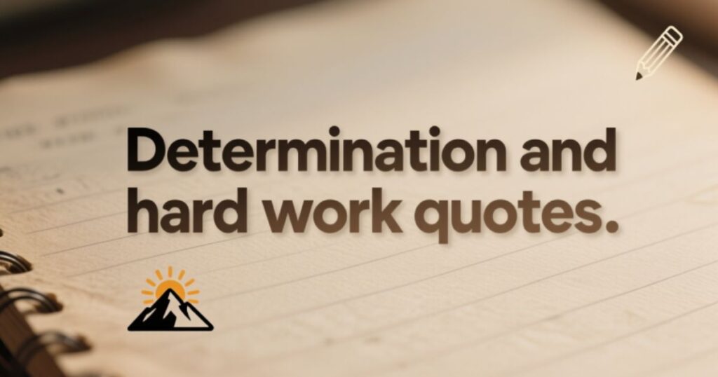 29 Determination and Hard Work Quotes by Famous People