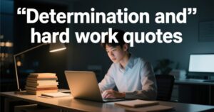 29 Determination and Hard Work Quotes by Famous People