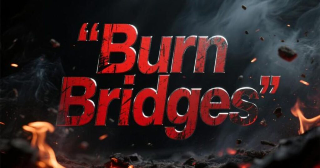 Wise Burn Bridges Quotes That Make You Think