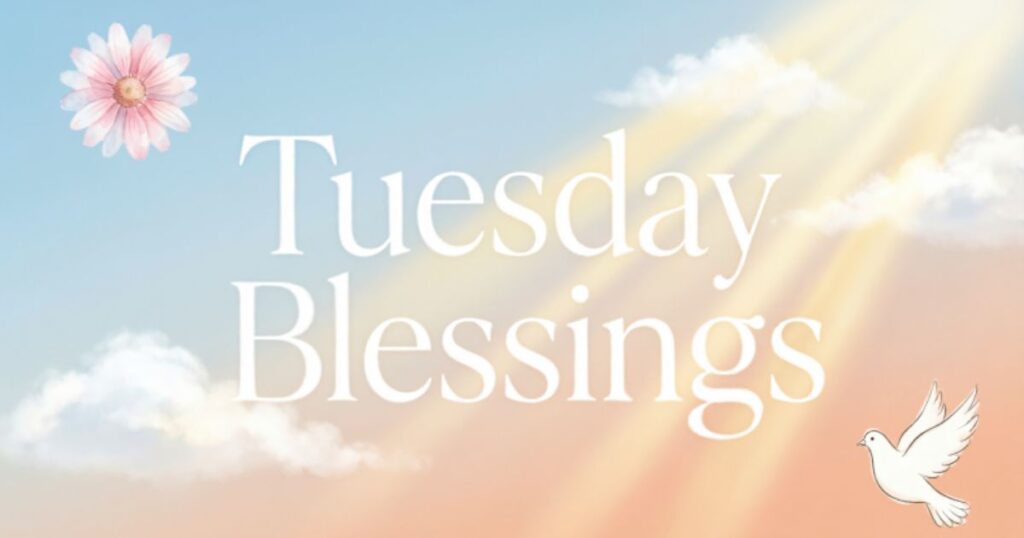 140 Happy Tuesday Blessings, Quotes, Prayers and Images